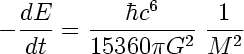 [ -dE/dt = hbar c^6/15360 pi G^2 * 1/M^2 ]